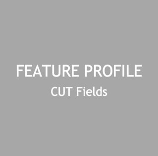 CUT Fields