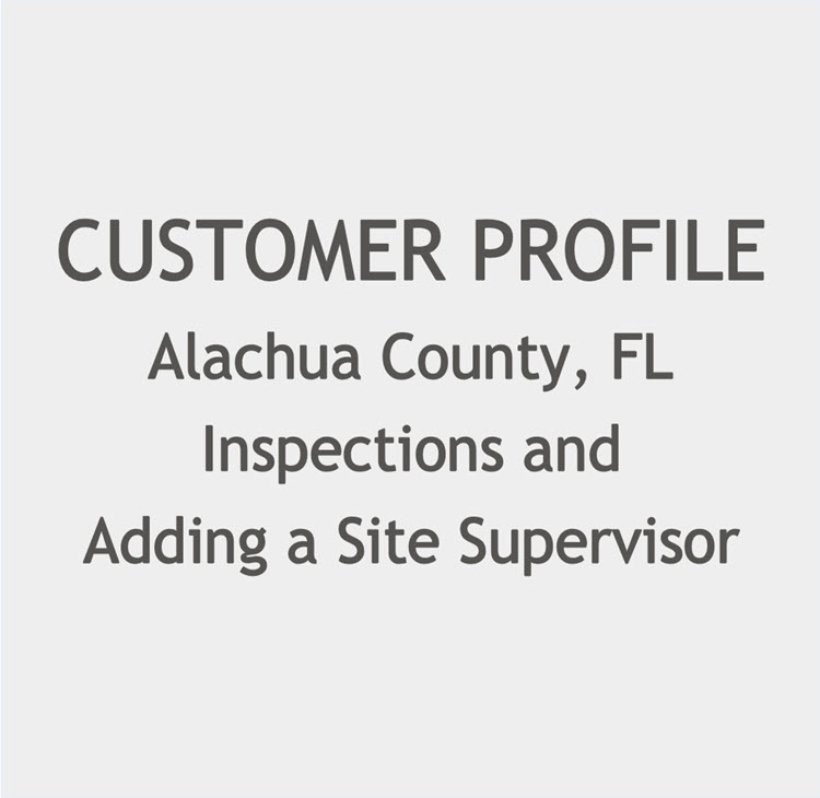 Alachua County, FL – Inspections and Adding a Site Supervisor